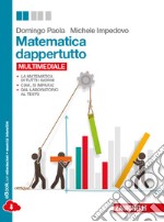 Matematica dappertutto. Per le Scuole superiori. Con espansione online libro