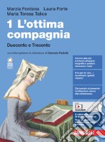 Ottima compagnia. Con Scrivere, argomentare, dibattere. Per le Scuole superiori. Con e-book. Con espansione online (L'). Vol. 1: Duecento e Trecento libro