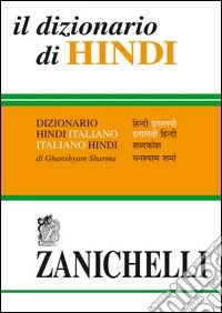 Il dizionario di hindi. Dizionario hindi-italiano, italiano-hindi libro