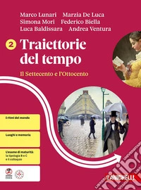 Traiettorie del tempo. Per le Scuole superiori. Vol. 2: Il Settecento e l'Ottocento