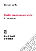 Diritto processuale civile. Vol. 1: Parte generale libro