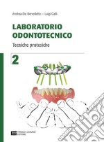 Laboratorio odontotecnico. Per le Scuole superiori. Con Contenuto digitale (fornito elettronicamente). Vol. 2: Tecniche proteistiche libro