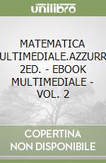 MATEMATICA MULTIMEDIALE.AZZURRO 2ED. - EBOOK MULTIMEDIALE - VOL. 2 libro