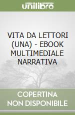 VITA DA LETTORI (UNA) - EBOOK MULTIMEDIALE NARRATIVA