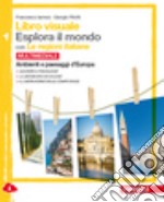 Libro visuale esplora il mondo. Con le regioni italiane.  Per la Scuola media. Con espansione online. Vol. 1: Ambienti e paesaggi d'Europa libro