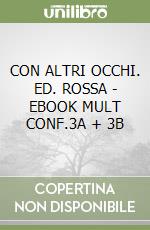 CON ALTRI OCCHI. ED. ROSSA - EBOOK MULT  CONF.3A + 3B libro