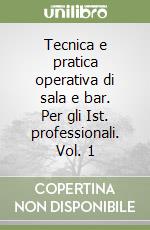 Tecnica e pratica operativa di sala e bar. Per gli Ist. professionali. Vol. 1 libro