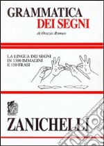 Grammatica dei segni. La lingua dei segni in 1300 immagini e 150 frasi libro