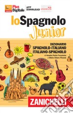 Lo spagnolo Junior. Dizionario spagnolo-italiano, italiano-spagnolo. Versione Plus. Con Contenuto digitale (fornito elettronicamente) libro