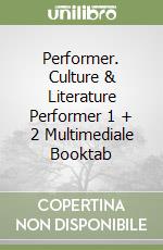 Performer. Culture & Literature Performer 1 + 2 Multimediale Booktab libro