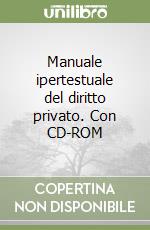 Manuale ipertestuale del diritto privato. Con CD-ROM libro