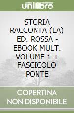 STORIA RACCONTA (LA) ED. ROSSA - EBOOK MULT. VOLUME 1 + FASCICOLO PONTE libro