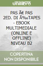 PAS Ã€ PAS 2ED. DI Ã‰TAPES - EBOOK MULTIMEDIALE (ONLINE E OFFLINE) NIVEAU B2 libro