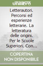 Letterautori. Percorsi ed esperienze letterarie. La letteratura delle origini. Per le Scuole Superiori. Con espansione online. Vol. 1 libro