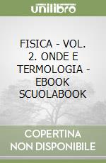 FISICA - VOL. 2. ONDE E TERMOLOGIA - EBOOK SCUOLABOOK libro