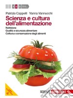 Scienza e cultura dell'alimentazione. Per le Scuole superiori. Con espansione online. Vol. 2: Nutrizione, qualità e sicurezza alimentare, cottura e conservazione degli alimenti libro