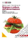 Scienza e cultura dell'alimentazione. Per le Scuole superiori. Con espansione online. Vol. 2: Nutrizione, qualità e sicurezza alimentare, cottura e conservazione degli alimenti libro