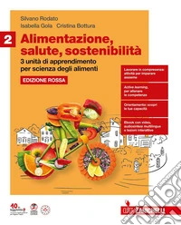 Alimentazione, salute, sostenibilità. Ediz. Rossa. Con 3 unità di apprendimento per Scienza degli alimenti. Per le Scuole superiori. Con e-book. Con espansione online. Vol. 2 libro