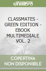 CLASSMATES - GREEN EDITION  - EBOOK MULTIMEDIALE VOL. 2 libro