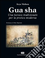 Gua Sha. Una tecnica tradizionale per la pratica moderna libro