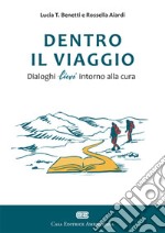 Dentro il viaggio. Dialoghi lievi intorno alla cura