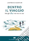 Dentro il viaggio. Dialoghi lievi intorno alla cura libro