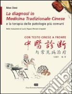 La diagnosi in medicina tradizionale cinese e la terapia delle patologie più comuni. Testo cinese a fronte libro