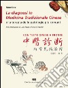 La diagnosi in medicina tradizionale cinese e la terapia delle patologie più comuni. Testo cinese a fronte libro di Dexi Mao Pippa L. (cur.) Crepaldi R. (cur.)