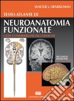 Testo-atlante di neuroanatomia funzionale. Con considerazioni cliniche libro