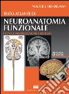 Testo-atlante di neuroanatomia funzionale. Con considerazioni cliniche libro