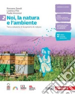 Noi, la natura e l'ambiente. Per la Scuola media. Con Contenuto digitale (fornito elettronicamente). Vol. 2 libro