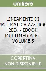 LINEAMENTI DI MATEMATICA.AZZURRO 2ED. - EBOOK MULTIMEDIALE - VOLUME 5 libro