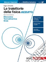 Le traiettorie della fisica.azzurro. Idee per impa libro