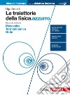 Le traiettorie della fisica.azzurro. Idee per impa libro