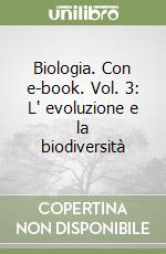 Biologia. Con e-book. Vol. 3: L` evoluzione e la biodiversitÃ  libro usato