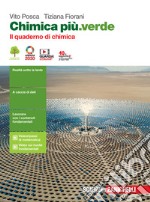 Chimica più.verde. Il quaderno di chimica. Per le Scuole superiori. Con espansione online libro