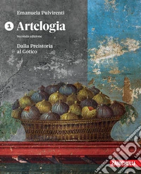 Artelogia. Per le Scuole superiori. Vol. 1: Dalla preistoria al gotico libro