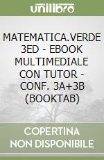 MATEMATICA.VERDE 3ED - EBOOK MULTIMEDIALE CON TUTOR - CONF. 3A+3B (BOOKTAB) libro