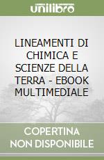 LINEAMENTI DI CHIMICA E SCIENZE DELLA TERRA - EBOOK MULTIMEDIALE libro