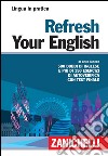 Refresh your english. 500 dubbi di inglese e più di 150 esercizi di autoverifica con test finale libro