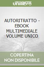 AUTORITRATTO - EBOOK MULTIMEDIALE VOLUME UNICO libro