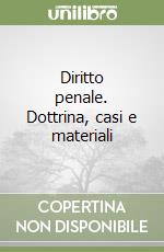 Diritto penale. Dottrina, casi e materiali libro