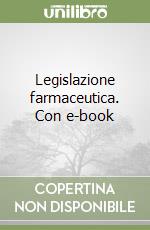Legislazione farmaceutica. Con e-book libro