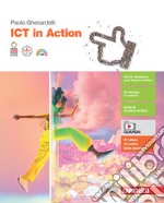 ICT in action. Volume unico. Per le Scuole superiori. Con Contenuto digitale (fornito elettronicamente) libro