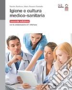 Igiene e cultura medico-sanitaria. Volume unico. Per le Scuole superiori. Con Contenuto digitale (fornito elettronicamente) libro