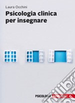 Psicologia clinica per insegnare. Con e-book