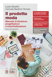 Prodotto moda. Manuale di ideazione, progettazione e industrializzazione. Per il secondo biennio delle Scuole superiori. Con e-book. Con espansione online (Il) libro