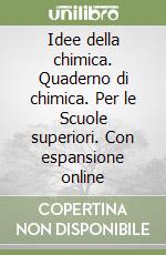 Idee della chimica. Quaderno di chimica. Per le Scuole superiori. Con espansione online libro