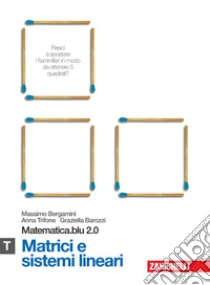 Matematica.blu 2.0. Vol. T.Blu: Matrici e sistemi lineari. Per le Scuole superiori. Con espansione online libro usato