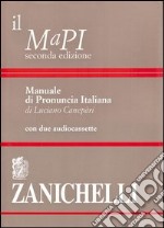 Il MaPI. Manuale di pronuncia italiana. Con 2 audiocassette libro